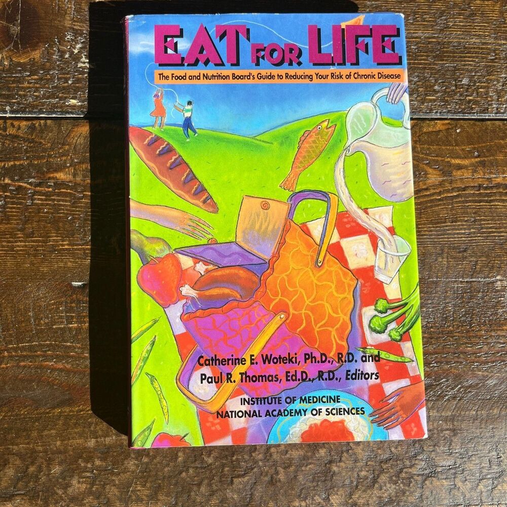 Eat for Life Catherine E. Woteki Paul R. Thomas National Academy Sciences 1992